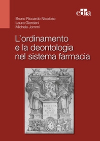 L'ordinamento e la deontologia nel sistema farmacia - Librerie.coop