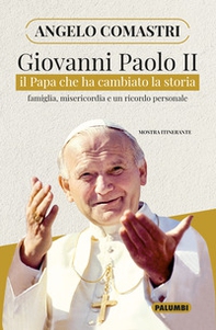 Giovanni Paolo II. Il papa che ha cambiato la storia. Famiglia, misericordia e un ricordo personale - Librerie.coop Giovanni Paolo II. Il papa che ha cambiato la storia. Famiglia, misericordia e un ricordo personale - Librerie.coop