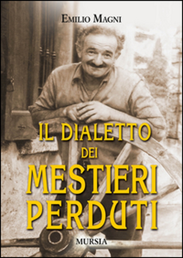 Il dialetto dei mestieri perduti - Librerie.coop Il dialetto dei mestieri perduti - Librerie.coop