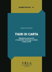 Tigri di carta. Debolezza dei partiti e instabilità sistemica in Italia (1994-2018) - Librerie.coop Tigri di carta. Debolezza dei partiti e instabilità sistemica in Italia (1994-2018) - Librerie.coop