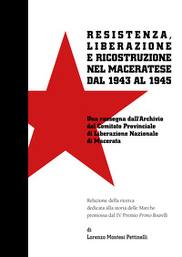 Resistenza, Liberazione e ricostruzione nel Maceratese dal 1943 al 1945 - Librerie.coop Resistenza, Liberazione e ricostruzione nel Maceratese dal 1943 al 1945 - Librerie.coop