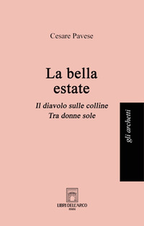 La bella estate: La bella estate-Il diavolo sulle colline-Tra donne sole - Librerie.coop La bella estate: La bella estate-Il diavolo sulle colline-Tra donne sole - Librerie.coop