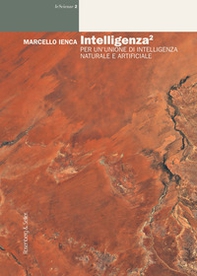 Intelligenza². Per un'unione di intelligenza naturale e artificiale - Librerie.coop Intelligenza². Per un'unione di intelligenza naturale e artificiale - Librerie.coop