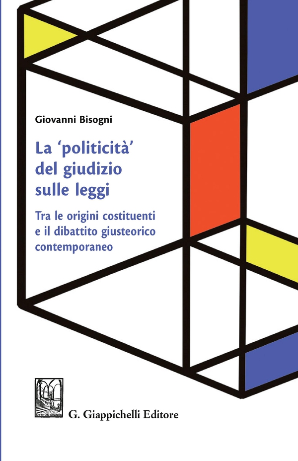 La 'politicità' del giudizio sulle leggi - Librerie.coop La 'politicità' del giudizio sulle leggi - Librerie.coop