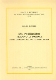 San Prosdocimo vescovo di Padova nella leggenda, nel culto, nella storia - Librerie.coop