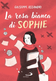 La rosa bianca di Sophie - Librerie.coop La rosa bianca di Sophie - Librerie.coop