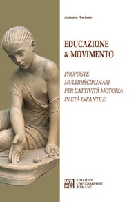 Educazione & movimento. Proposte multidisciplinari per l'attività motoria in età infantile - Librerie.coop