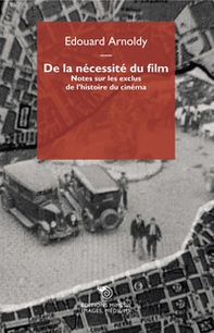 De la nécessité du film. Notes sur les exclus de l'histoire du cinéma - Librerie.coop