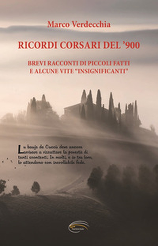 Ricordi corsari del '900. Brevi racconti di piccoli fatti e alcune vite "insignificanti" - Librerie.coop Ricordi corsari del '900. Brevi racconti di piccoli fatti e alcune vite "insignificanti" - Librerie.coop