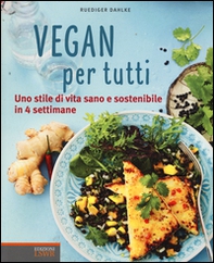 Vegan per tutti. Uno stile di vita sano e sostenibile in 4 settimane - Librerie.coop
