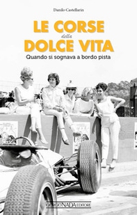 Le corse della dolce vita. Quando si sognava a bordopista - Librerie.coop