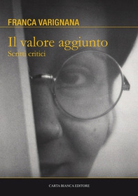 Il valore aggiunto. Scritti critici - Librerie.coop