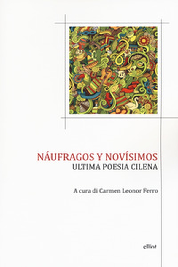 Náufragos y novísimos. Ultima poesia cilena. Testo spagnolo a fronte - Librerie.coop Náufragos y novísimos. Ultima poesia cilena. Testo spagnolo a fronte - Librerie.coop