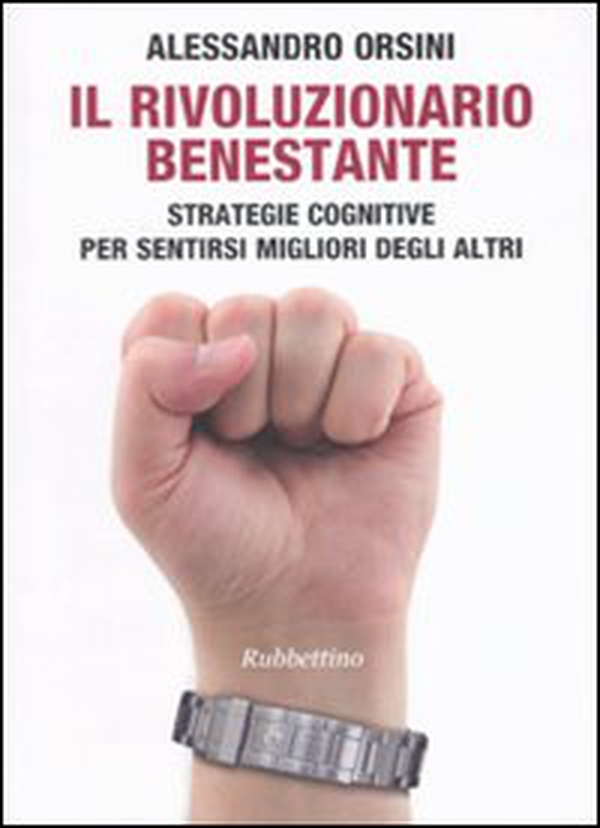 Il rivoluzionario benestante. Strategie cognitive per sentirsi migliore degli altri - Librerie.coop Il rivoluzionario benestante. Strategie cognitive per sentirsi migliore degli altri - Librerie.coop