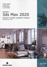 Autodesk 3DS Max 2020. Guida per architetti, progettisti e designer - Librerie.coop