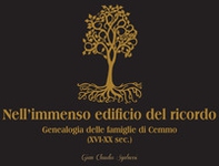 Nell'immenso edificio del ricordo. Genealogia delle famiglie di Cemmo (XVI-XX sec.) - Librerie.coop