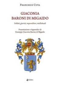 Giaconia. Baroni di Migaido. Soldati, giuristi, imprenditori, intellettuali - Librerie.coop Giaconia. Baroni di Migaido. Soldati, giuristi, imprenditori, intellettuali - Librerie.coop