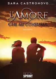 L'amore che mi consuma - Librerie.coop