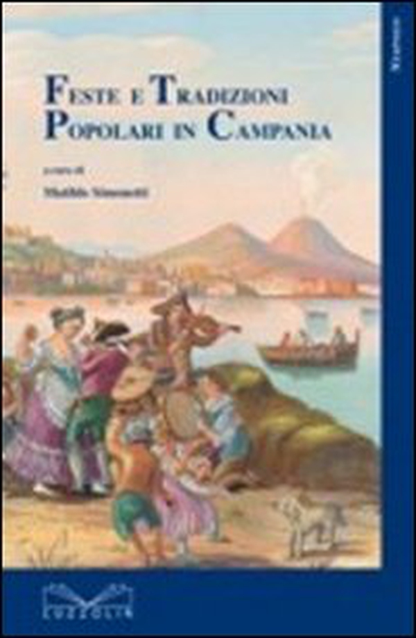 Feste e tradizioni popolari in Campania - Librerie.coop Feste e tradizioni popolari in Campania - Librerie.coop