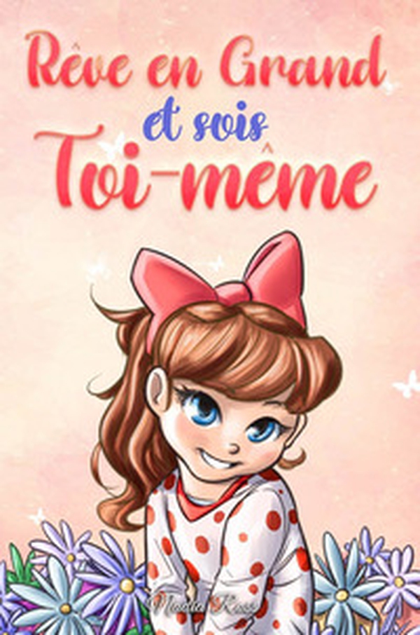 Rêve en grand et sois toi-même. Des histoires motivantes pour les filles, sur l'estime de soi, la confiance, le courage et l'amitié - Librerie.coop Rêve en grand et sois toi-même. Des histoires motivantes pour les filles, sur l'estime de soi, la confiance, le courage et l'amitié - Librerie.coop