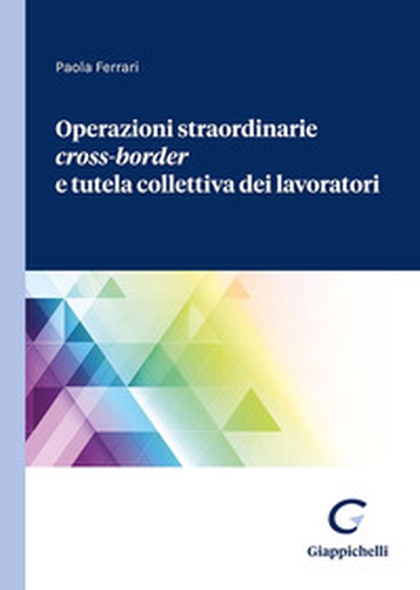 Operazioni straordinarie Cross-Border e tutela collettiva dei lavoratori - Librerie.coop Operazioni straordinarie Cross-Border e tutela collettiva dei lavoratori - Librerie.coop