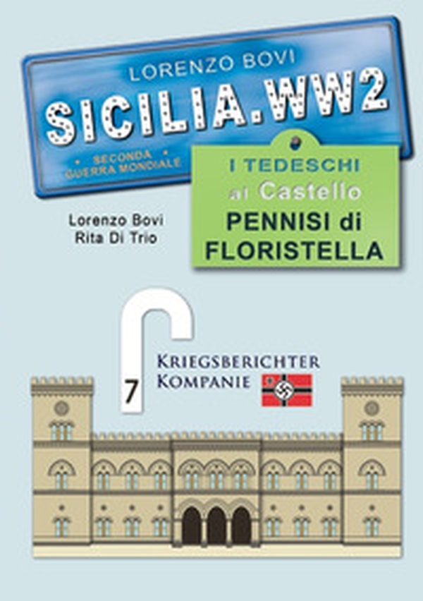 I tedeschi al castello Pennisi di Floristella. Sicilia. WW2 seconda guerra mondiale. Foto inedite - Librerie.coop I tedeschi al castello Pennisi di Floristella. Sicilia. WW2 seconda guerra mondiale. Foto inedite - Librerie.coop