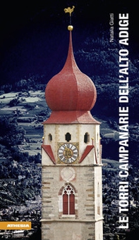 Le torri campanarie dell'Alto Adige - Librerie.coop Le torri campanarie dell'Alto Adige - Librerie.coop