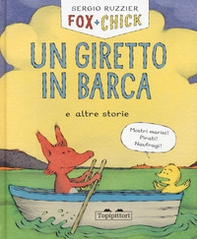 Un giretto in barca e altre storie. Fox + Chick - Librerie.coop Un giretto in barca e altre storie. Fox + Chick - Librerie.coop