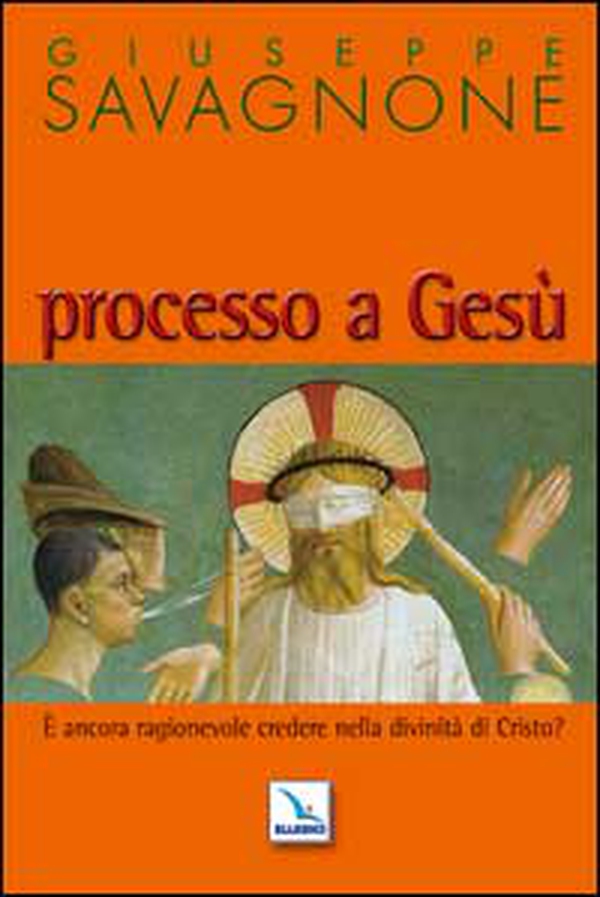 Processo a Gesù. È ancora ragionevole credere nella divinità di Gesù? - Librerie.coop Processo a Gesù. È ancora ragionevole credere nella divinità di Gesù? - Librerie.coop