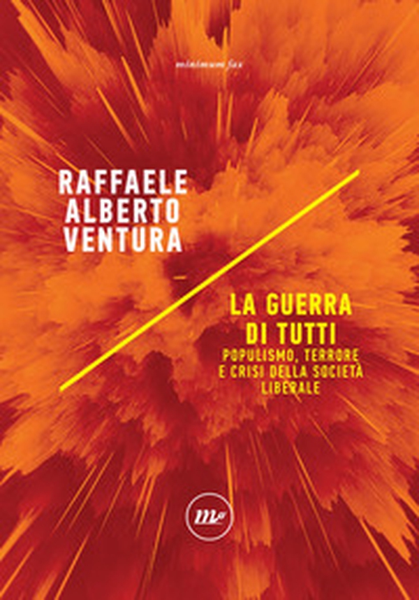 La guerra di tutti. Populismo, terrore e crisi della società liberale - Librerie.coop La guerra di tutti. Populismo, terrore e crisi della società liberale - Librerie.coop