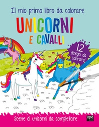 Unicorni e cavalli. Il mio primo libro da colorare. Scene di unicorni da colorare - Librerie.coop