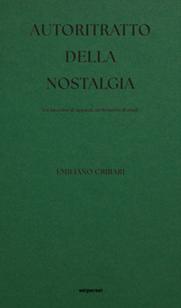 Autoritratto della nostalgia. Un taccuino di appunti, un bozzetto di studi - Librerie.coop