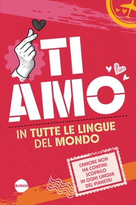 Ti amo in tutte le lingue del mondo - Librerie.coop