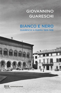 Bianco e nero. Giovannino Guareschi a Parma 1929-1938 - Librerie.coop