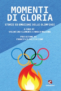 Momenti di gloria. Storie ed emozioni delle Olimpiadi - Librerie.coop Momenti di gloria. Storie ed emozioni delle Olimpiadi - Librerie.coop