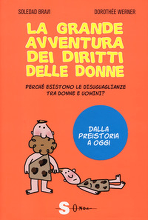 La grande avventura dei diritti delle donne. Perché esistono le disuguaglianze tra donne e uomini? Dalla preistoria a oggi - Librerie.coop La grande avventura dei diritti delle donne. Perché esistono le disuguaglianze tra donne e uomini? Dalla preistoria a oggi - Librerie.coop