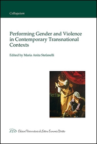 Performing gender and violence in contemporary transnational contexts - Librerie.coop