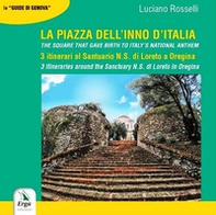 La Piazza dell'inno d'italia. 3 itinerari al Santuario N. S. di Loreto a Oregina. Ediz. italiana e inglese - Librerie.coop