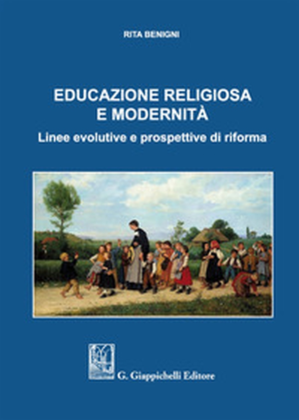 Educazione religiosa e modernità. Linee evolutive e prospettive di riforma - Librerie.coop