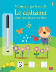 Le addizioni. Mi preparo per la scuola. Libro disegno e cancello - Librerie.coop