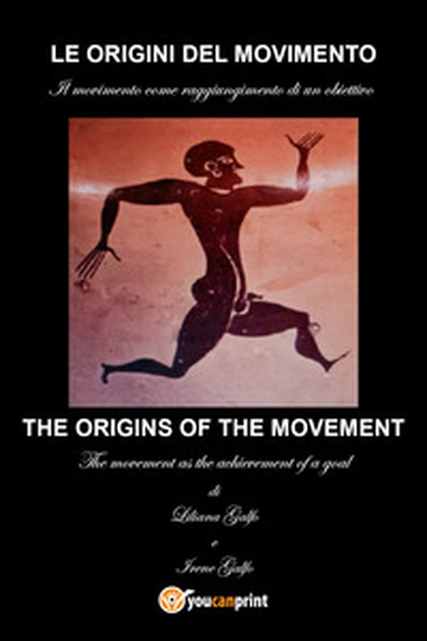 Le origini del movimento. Il movimento come raggiungimento di un obiettivo. Ediz. italiana e inglese - Librerie.coop Le origini del movimento. Il movimento come raggiungimento di un obiettivo. Ediz. italiana e inglese - Librerie.coop