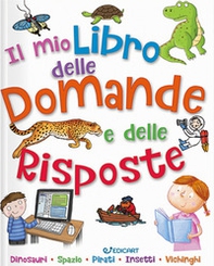 Il mio primo libro delle domande e delle risposte - Librerie.coop Il mio primo libro delle domande e delle risposte - Librerie.coop