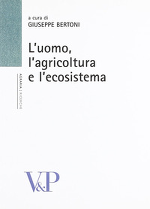 L'uomo, agricoltura e l'ecosistema - Librerie.coop L'uomo, agricoltura e l'ecosistema - Librerie.coop