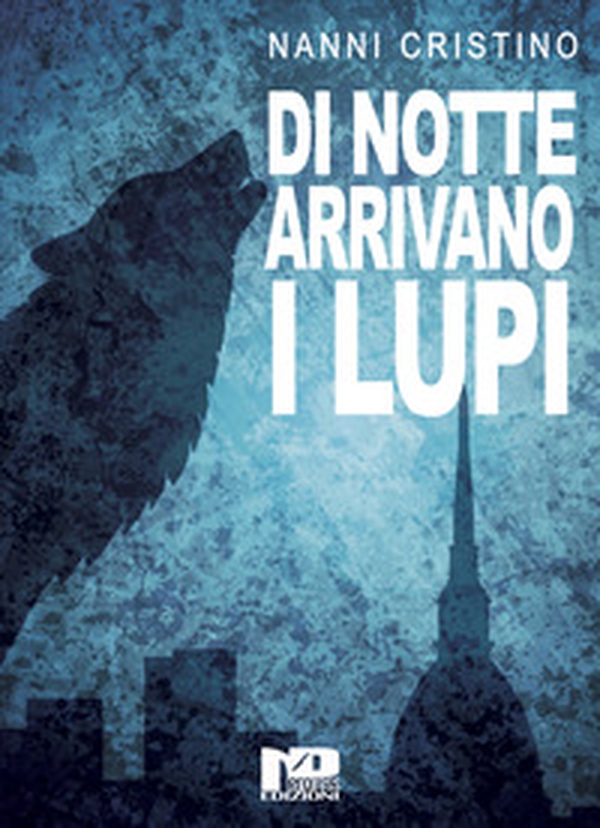 Di notte arrivano i lupi - Librerie.coop Di notte arrivano i lupi - Librerie.coop