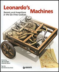 Leonardo's Machines. Secrets and Inventions in the Da Vinci Codices - Librerie.coop