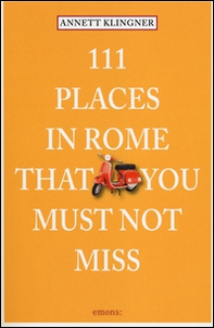 111 places in Rome that you must not miss - Librerie.coop