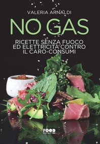 No gas. Ricette senza fuoco ed elettricità contro il caro consumi - Librerie.coop