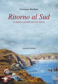 Ritorno al Sud. Il Basso Salento di una volta - Librerie.coop Ritorno al Sud. Il Basso Salento di una volta - Librerie.coop