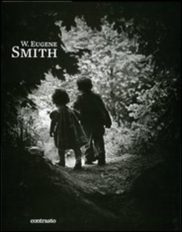 W. Eugene Smith - Librerie.coop W. Eugene Smith - Librerie.coop