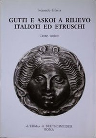 Gutti e Askoi a rilievo italioti ed etruschi. Teste isolate - Librerie.coop
